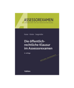 Kaiser Köster Seegmüller Die öffentlich-rechtliche Klausur im Assessorexamen